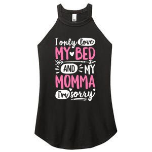 I Only Love My Bed And My Momma IM Sorry Women's Perfect Tri Rocker Tank