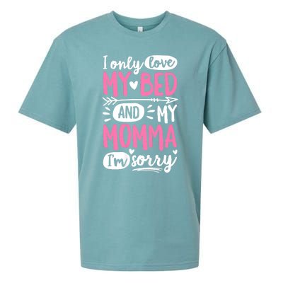 I Only Love My Bed And My Momma IM Sorry Sueded Cloud Jersey T-Shirt