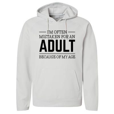 Im Often Mistaken For An Adult Because Of My Age Funny Birthday Gift Performance Fleece Hoodie