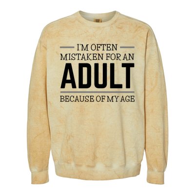 Im Often Mistaken For An Adult Because Of My Age Funny Birthday Gift Colorblast Crewneck Sweatshirt