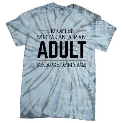 Im Often Mistaken For An Adult Because Of My Age Funny Birthday Gift Tie-Dye T-Shirt