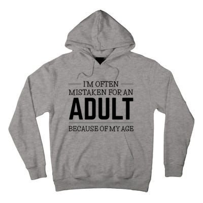 Im Often Mistaken For An Adult Because Of My Age Funny Birthday Gift Tall Hoodie