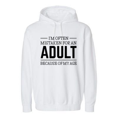 Im Often Mistaken For An Adult Because Of My Age Funny Birthday Gift Garment-Dyed Fleece Hoodie