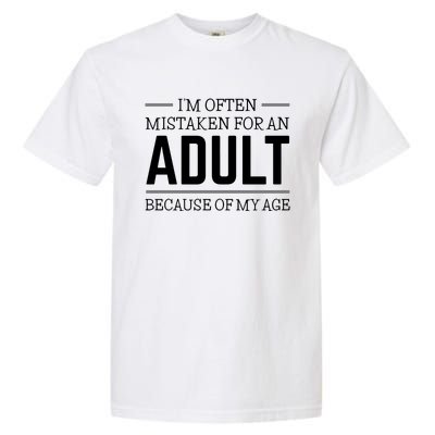 Im Often Mistaken For An Adult Because Of My Age Funny Birthday Gift Garment-Dyed Heavyweight T-Shirt