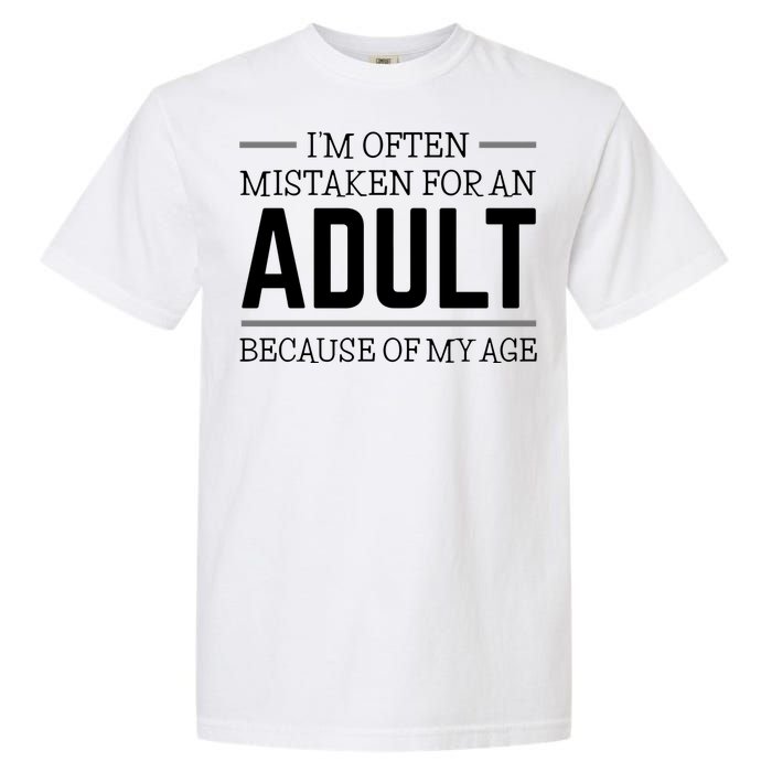 Im Often Mistaken For An Adult Because Of My Age Funny Birthday Gift Garment-Dyed Heavyweight T-Shirt