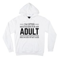 Im Often Mistaken For An Adult Because Of My Age Funny Birthday Gift Hoodie