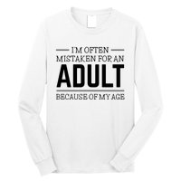 Im Often Mistaken For An Adult Because Of My Age Funny Birthday Gift Long Sleeve Shirt