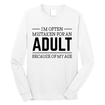 Im Often Mistaken For An Adult Because Of My Age Funny Birthday Gift Long Sleeve Shirt