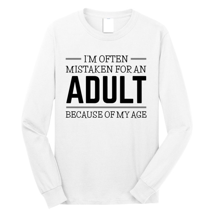 Im Often Mistaken For An Adult Because Of My Age Funny Birthday Gift Long Sleeve Shirt