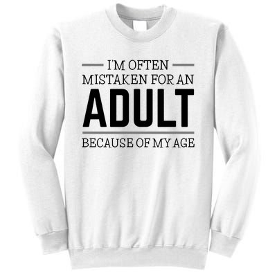 Im Often Mistaken For An Adult Because Of My Age Funny Birthday Gift Sweatshirt