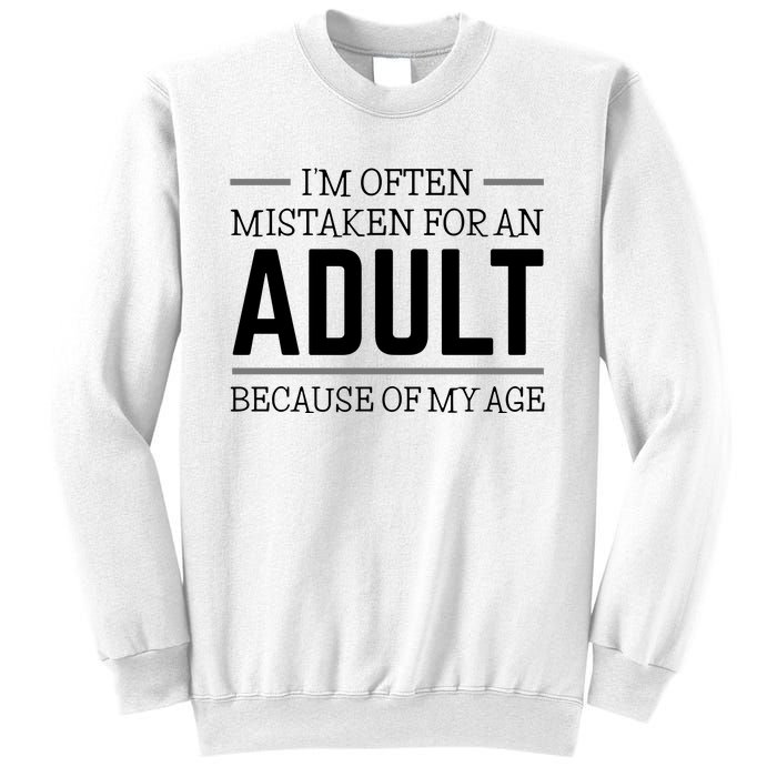 Im Often Mistaken For An Adult Because Of My Age Funny Birthday Gift Sweatshirt