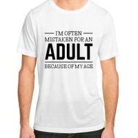 Im Often Mistaken For An Adult Because Of My Age Funny Birthday Gift Adult ChromaSoft Performance T-Shirt