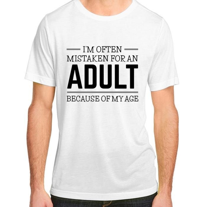 Im Often Mistaken For An Adult Because Of My Age Funny Birthday Gift Adult ChromaSoft Performance T-Shirt