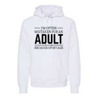 Im Often Mistaken For An Adult Because Of My Age Funny Birthday Gift Premium Hoodie