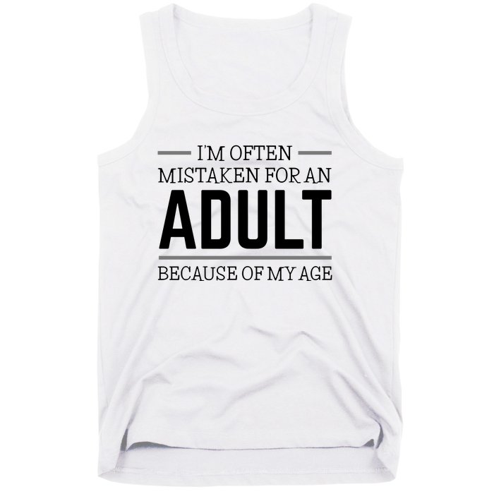 Im Often Mistaken For An Adult Because Of My Age Funny Birthday Gift Tank Top