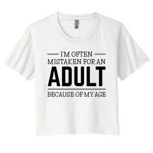 Im Often Mistaken For An Adult Because Of My Age Funny Birthday Gift Women's Crop Top Tee