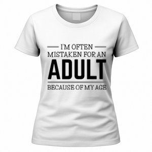 Im Often Mistaken For An Adult Because Of My Age Funny Birthday Gift Women's T-Shirt