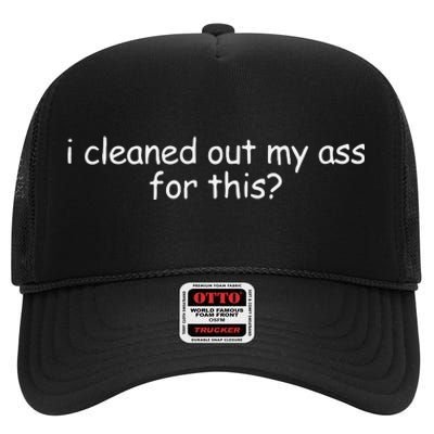 Icleaned Out My Ass For This High Crown Mesh Back Trucker Hat