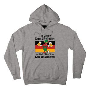 IM On My Wurst Behavior And I DonT Give A Schnitzel Tall Hoodie