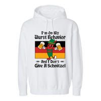 IM On My Wurst Behavior And I DonT Give A Schnitzel Garment-Dyed Fleece Hoodie