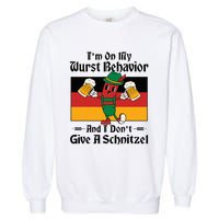 IM On My Wurst Behavior And I DonT Give A Schnitzel Garment-Dyed Sweatshirt