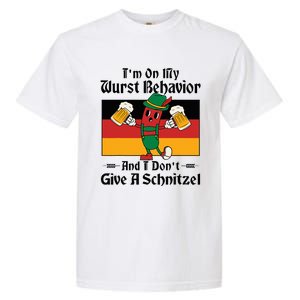 IM On My Wurst Behavior And I DonT Give A Schnitzel Garment-Dyed Heavyweight T-Shirt