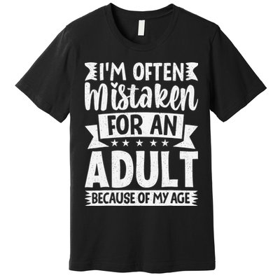 Im Often Mistaken For An Because Of My Age Funny Premium T-Shirt