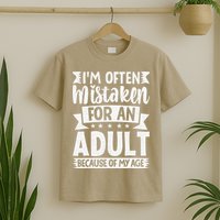 Im Often Mistaken For An Because Of My Age Funny T-Shirt