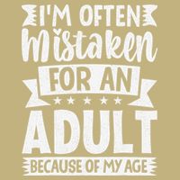 Im Often Mistaken For An Because Of My Age Funny T-Shirt
