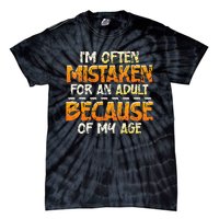 IM Often Mistaken For An Adult Because Of My Age Birthday Tie-Dye T-Shirt