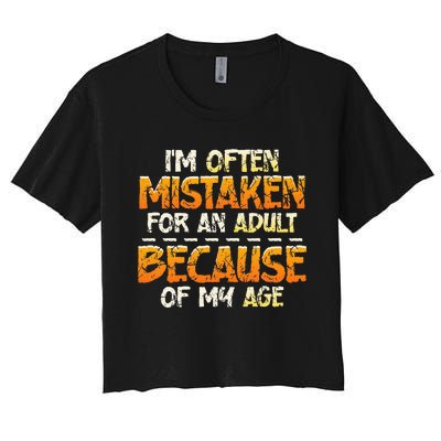 IM Often Mistaken For An Adult Because Of My Age Birthday Women's Crop Top Tee