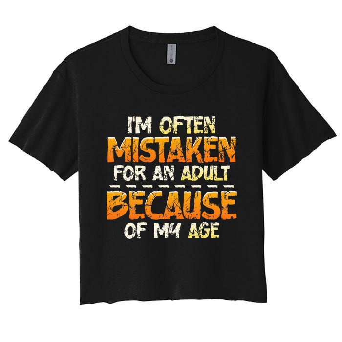 IM Often Mistaken For An Adult Because Of My Age Birthday Women's Crop Top Tee