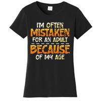 IM Often Mistaken For An Adult Because Of My Age Birthday Women's T-Shirt