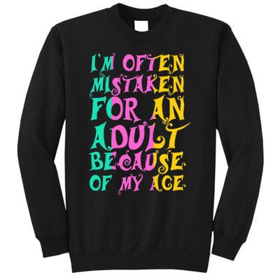 IM Often Mistaken For An Adult Because Of My Age Funny Sweatshirt