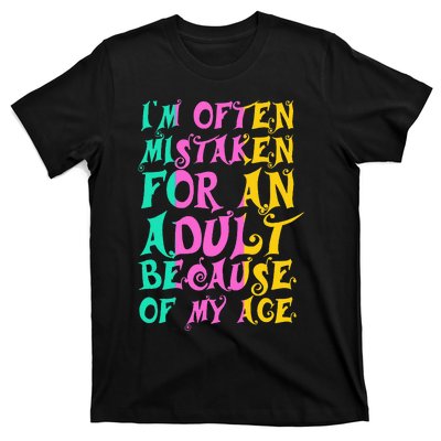 IM Often Mistaken For An Adult Because Of My Age Funny T-Shirt