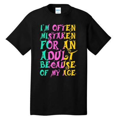 IM Often Mistaken For An Adult Because Of My Age Funny Tall T-Shirt