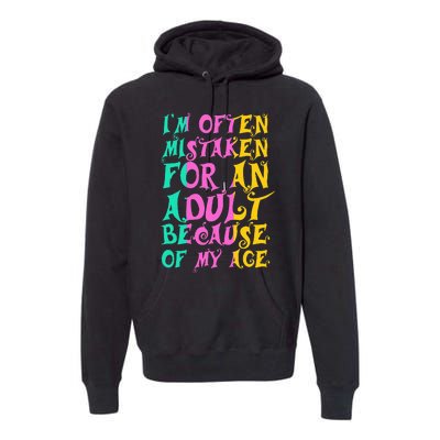 IM Often Mistaken For An Adult Because Of My Age Funny Premium Hoodie