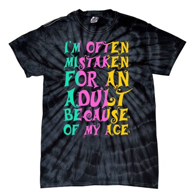 IM Often Mistaken For An Adult Because Of My Age Funny Tie-Dye T-Shirt