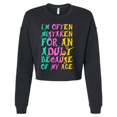 IM Often Mistaken For An Adult Because Of My Age Funny Cropped Pullover Crew