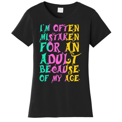 IM Often Mistaken For An Adult Because Of My Age Funny Women's T-Shirt