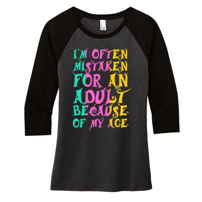 IM Often Mistaken For An Adult Because Of My Age Funny Women's Tri-Blend 3/4-Sleeve Raglan Shirt