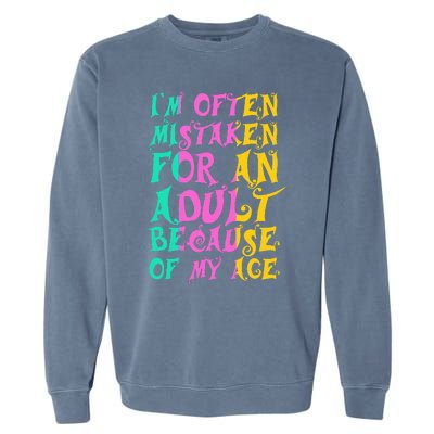 IM Often Mistaken For An Adult Because Of My Age Funny Garment-Dyed Sweatshirt