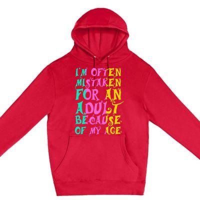 IM Often Mistaken For An Adult Because Of My Age Funny Premium Pullover Hoodie