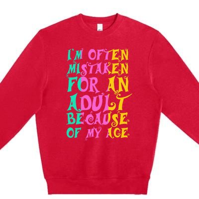 IM Often Mistaken For An Adult Because Of My Age Funny Premium Crewneck Sweatshirt