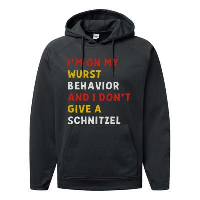 I’M On My Wurst Behavior And I Don’T Give A Schnitzel Performance Fleece Hoodie