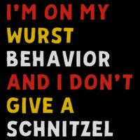 I’M On My Wurst Behavior And I Don’T Give A Schnitzel 16 in Basic Backpack
