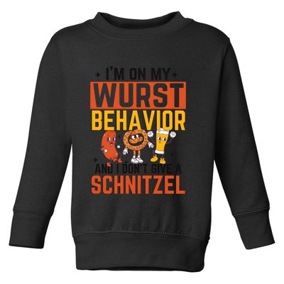 IM On My Wurst Behavior I DonT Give A Schnitzel Funny Oktoberfest Toddler Sweatshirt
