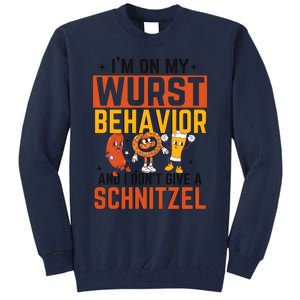 IM On My Wurst Behavior I DonT Give A Schnitzel Funny Oktoberfest Tall Sweatshirt