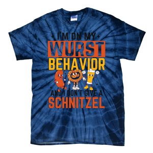 IM On My Wurst Behavior I DonT Give A Schnitzel Funny Oktoberfest Tie-Dye T-Shirt