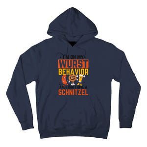 IM On My Wurst Behavior I DonT Give A Schnitzel Funny Oktoberfest Tall Hoodie